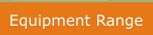 Equipment Range